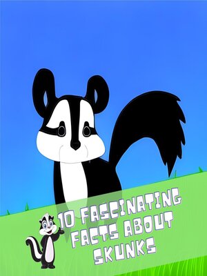 cover image of 10 Fascinating Facts About Skunks
